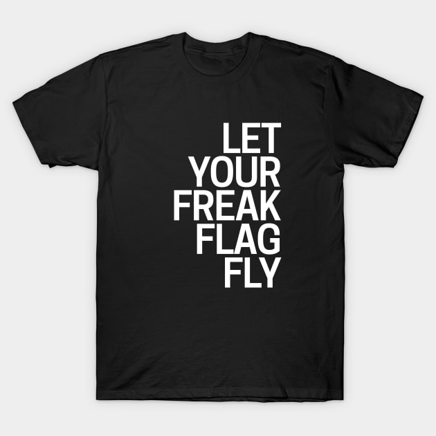 Let your freak flag fly T-Shirt by hoopoe